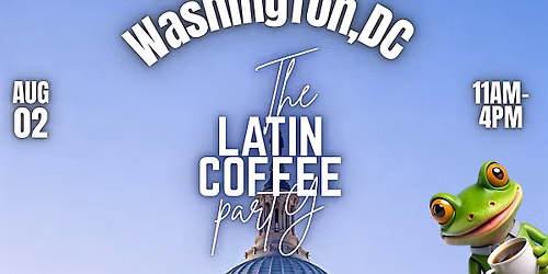 The LaTin CoFFee ParTy - Washington, DC