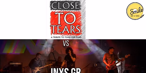 INXS GB  vs CLOSE TO TEARS