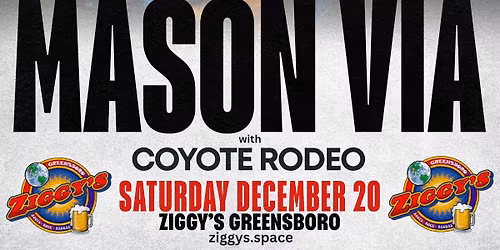 MASON VIA w\/ Coyote Rodeo | 12.20.25 | Ziggy's Greensboro