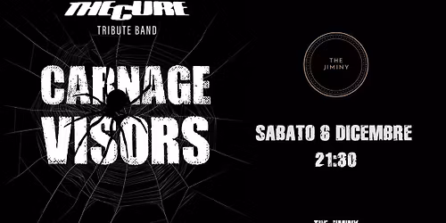CARNAGE VISORS - The Cure tribute band @ The Jiminy