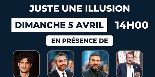Avant-premiere avec l'\u00e9quipe du film : Juste une illusion