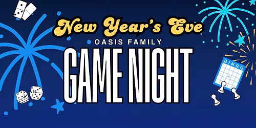 New Year's Eve Oasis Family GAME NIGHT!