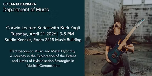 Corwin Lecture Series with Berk Yagli: Electroacoustic Music and Metal Hybridity