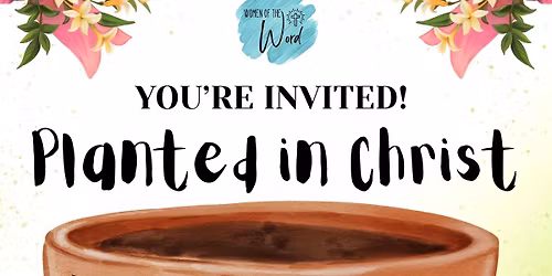 \u201cPlanted in Christ\u201d Women\u2019s Bible Study