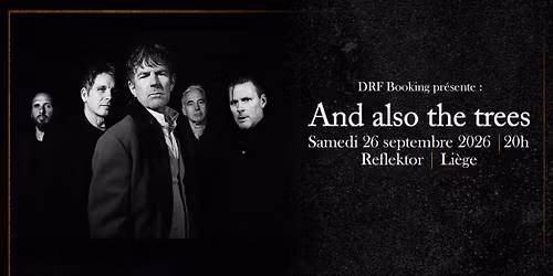 And Also The Trees au REFLEKTOR \u00e0 Li\u00e8ge