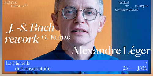 AM26 - ALEXANDRE LEGER - J\u00e1t\u00e9kok De G. Kurt\u00e1g Rencontre le Clavier bien temp\u00e9r\u00e9 de J.S Bach (vol.1)