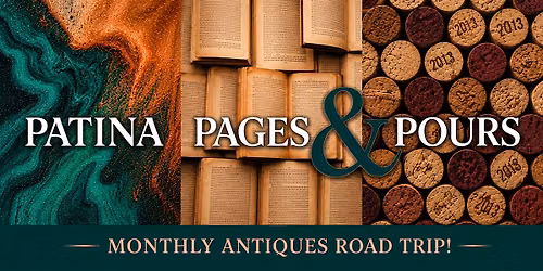 Patina, Pages, and Pours: Antiques Road Trip