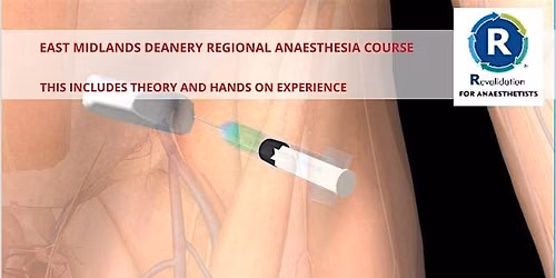 EAST MIDLAND DEANERY REGIONAL ANAESTHESIA  COURSE* UK RESIDENTS ONLY*