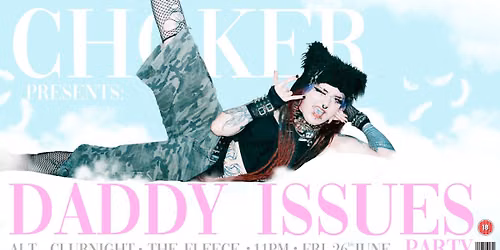 CHOKER Presents: DADDY ISSUES - Alt Clubnight