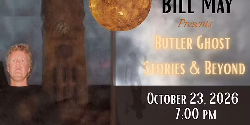 Bill May Presents Butler Ghost Stories and Beyond \ud83d\udc7b