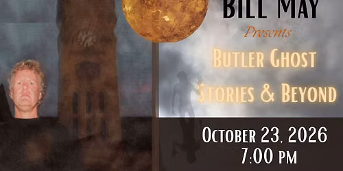Bill May Presents Butler Ghost Stories and Beyond \ud83d\udc7b