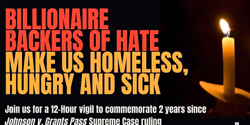 12-Hour Vigil: Stand Against Billionaires Making Us Homeless, Hungry & Sick
