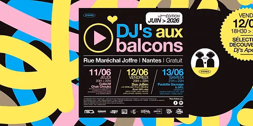 DJ'S AUX BALCONS #2 \u2022 11\/12\/13 JUIN 2026 @RUE MARECHAL JOFFRE \/ NANTES