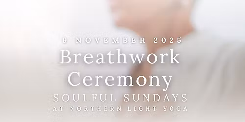 Soulful Sundays \u2013 Breathwork Ceremony