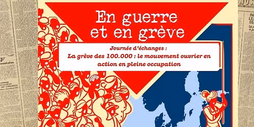 Journ\u00e9e d\u2019\u00e9changes \u201cLa gr\u00e8ve des 100.000 : le mouvement ouvrier en action en pleine occupation\u201d