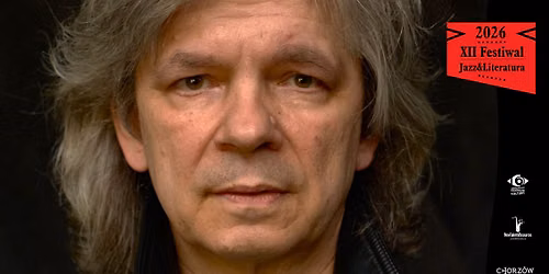 Spotkanie autorskie z FILIPEM \u0141OBODZI\u0143SKIM w ramach XII Festiwalu JAZZ&LITERATURA 2026 I Chorz\u00f3w