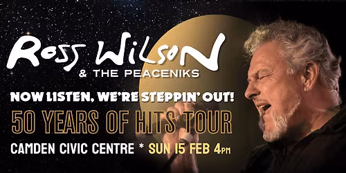 Ross Wilson & The Peaceniks: Now Listen! We\u2019re Steppin\u2019 Out! - 50 Years Of Hits Tour