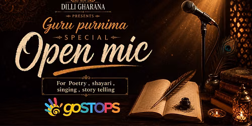 Dilli Gharana presents - Guru Purnima Open Mic at goSTOPS Delhi