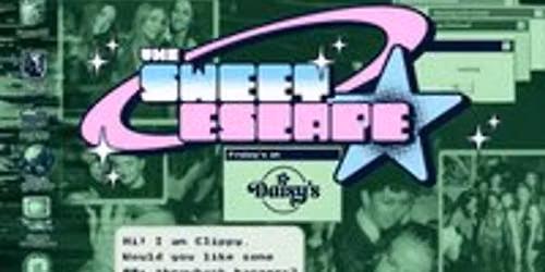 Sweet Escape - Every Friday At Daisy's
