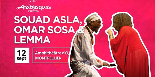 SOUAD ASLA, OMAR SOSA & LEMMA - FESTIVAL ARABESQUES 