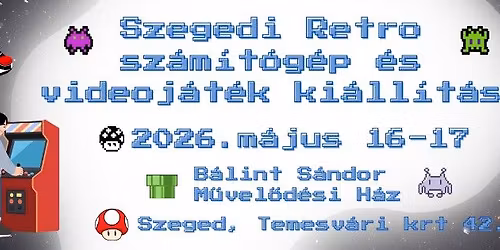 15. Szegedi Retro Sz\u00e1m\u00edt\u00f3g\u00e9p \u00e9s Videoj\u00e1t\u00e9k Ki\u00e1ll\u00edt\u00e1s