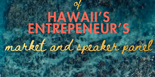 MARKET & PANEL: Next-Gen of Hawaii's Entrepeneur's