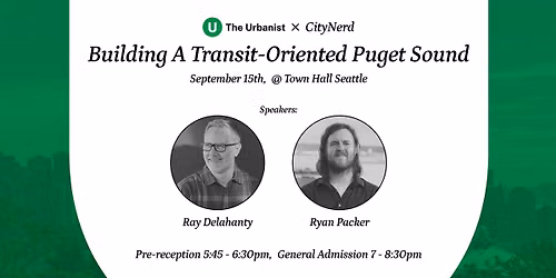 The Urbanist x CityNerd: Building A Transit-Oriented Puget Sound