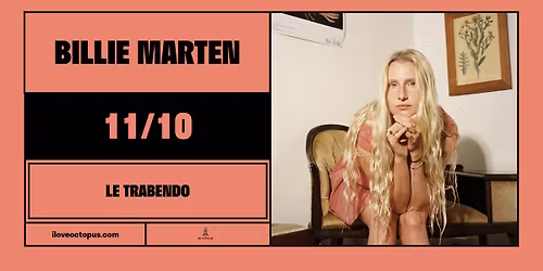 BILLIE MARTEN :: 11/10 :: LE TRABENDO :: ÖCTÖPUS