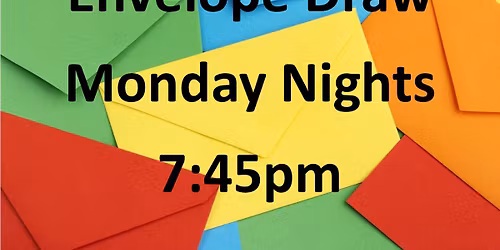 Envelope Draw ~ Jackpot $275 ~ Members Only