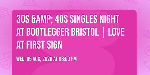 30s &amp; 40s Singles Night at Bootlegger Bristol | Love at First Sign