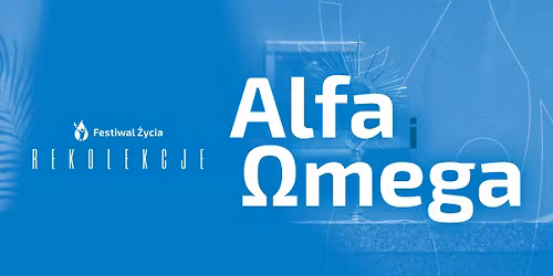 Rekolekcje Alfa i Omega - festiwalowe rekolekcje na koniec roku! \ud83d\udc99