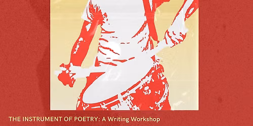 The Instrument of Poetry: A Writing Workshop