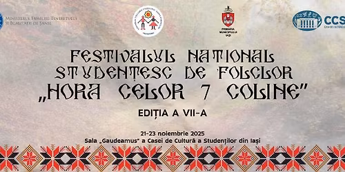 Festivalul Na\u021bional Studen\u021besc de Folclor "Hora Celor 7 Coline" - edi\u021bia a VII-a
