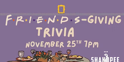 Friends-Giving Trivia