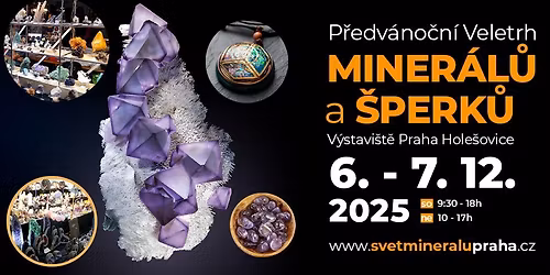 VELETRH - SV\u011aT MINER\u00c1L\u016e & \u0160PERK\u016e - Spojen\u00ed s kr\u00e1sou a kouzlem p\u0159\u00edrody..