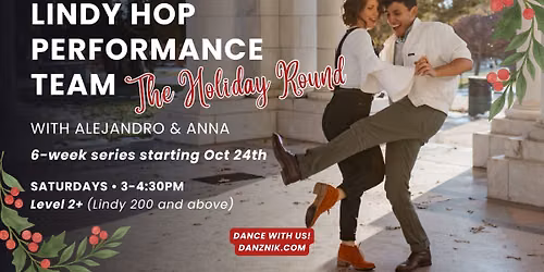 Lindy Hop Performance Team with Alejandro & Anna \u2022 The Holiday Round \ud83c\udf81 [6-week series]