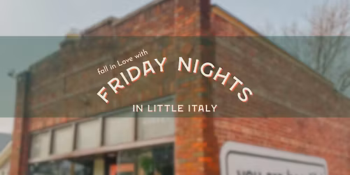 Fall in Love with Friday Nights in Little Italy