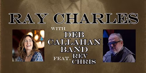Ray Charles Tribute w Deb Callahan & Rev Chris 