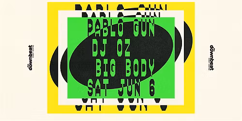 The Downbeat Presents: Pablo Gun, DJ Oz, Big Body