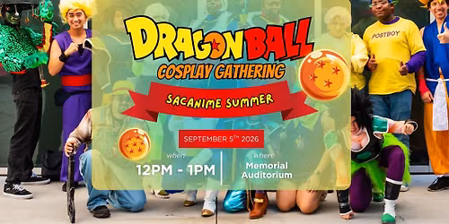 SacAnime Summer 2026 DBZ Cosplay Gathering