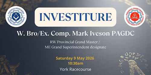 Investiture of W. Bro\/Ex. Comp. Mark Iveson PAGDC as RW Provincial Grand Master\/MEGS