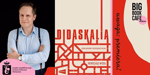 Didaskalia. Osiem rozm\u00f3w o przysz\u0142o\u015bci Polski | Patrycjusz Wy\u017cga w Big Book Cafe MDM | PREMIERA!