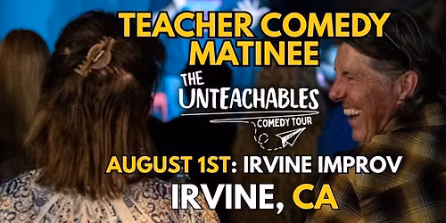 Teacher Comedy Matinee! - Irvine, CA - The Unteachables Live w\/ Miss Redacted