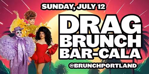 DRAG BRUNCH BAR-CALA (Sunday JULY 12th)