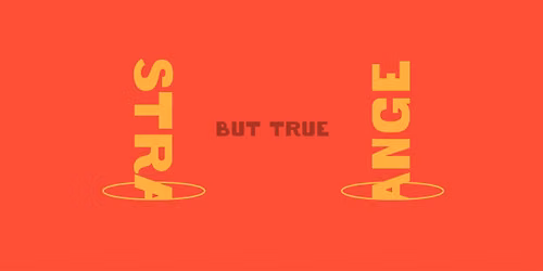 Strange But True