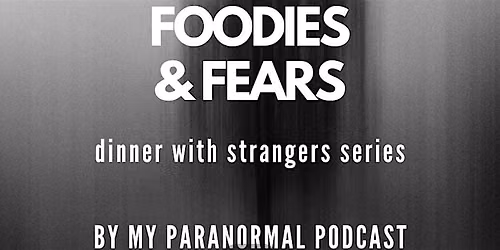 Foodies + Fears: San Diego | Dinner with Paranormies