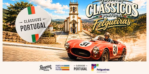 Encontro Clássicos Portugal Felgueiras – Clássicos e Super Carros