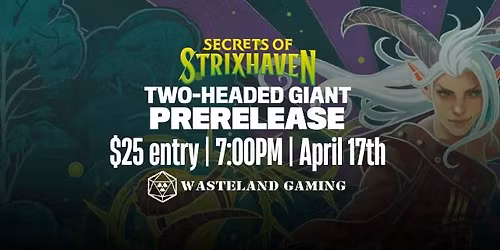Wasteland Gaming Two Headed Giant Secrets of Strixhaven Prerelease