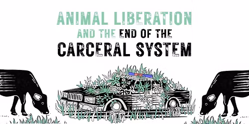 Meetup: Animal Liberation and the End of the Carceral System