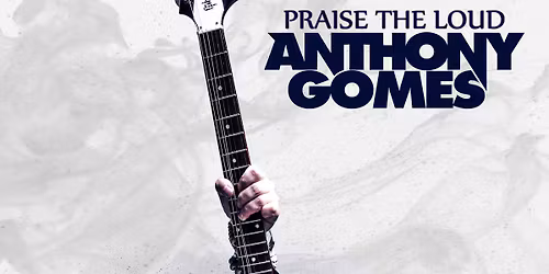 Anthony Gomes - Praise The Loud